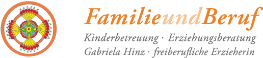FamilieundBeruf . Kinderbetreuung . Erziehungsberatung . Gabriela Hinz . freiberufliche Erzieherin FamilieundBeruf . Kinderbetreuung . Erziehungsberatung . Gabriela Hinz . freiberufliche Erzieherin